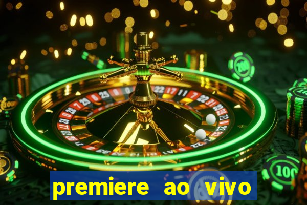 premiere ao vivo corinthians gratis